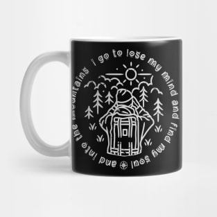 And into the mountain i go to lose my mind and find my soul Mug